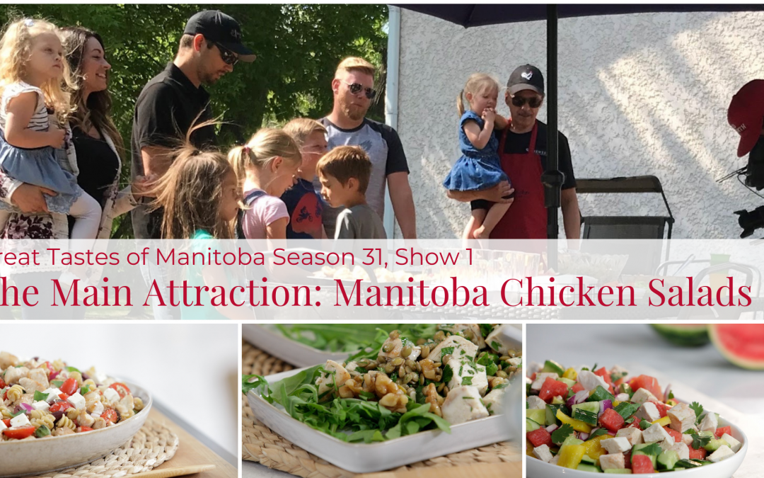 Great Tastes of Manitoba Season 31 The Main Attraction: Manitoba Chicken Salads